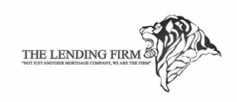 THE LENDING FIRM "NOT JUST ANOTHER MORTGAGE COMPANY, WE ARE THE FIRM!" Logo (USPTO, 04.10.2010)