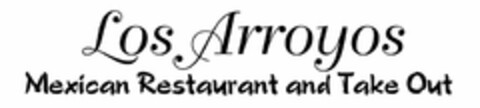 LOS ARROYOS MEXICAN RESTAURANT AND TAKEOUT Logo (USPTO, 07.09.2016)