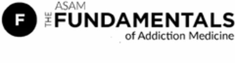 F THE ASAM FUNDAMENTALS OF ADDICTION MEDICINE Logo (USPTO, 24.02.2017)