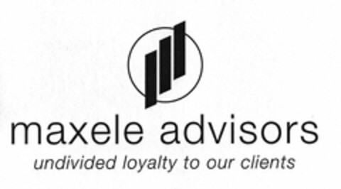 MAXELE ADVISORS UNDIVIDED LOYALTY TO OUR CLIENTS Logo (USPTO, 11/04/2013)