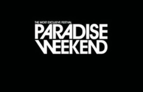 PARADISE WEEKEND THE MOST EXCLUSIVE FESTIVAL Logo (USPTO, 09.06.2014)