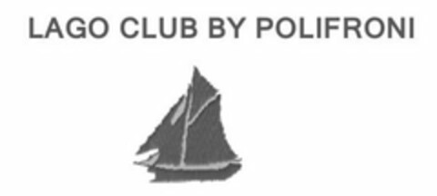 LAGO CLUB BY POLIFRONI Logo (USPTO, 10.07.2018)