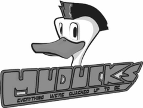 MUDUCKS EVERYTHING WE'RE QUACKED UP TO BE Logo (USPTO, 07/06/2010)