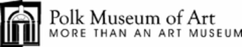 POLK MUSEUM OF ART MORE THAN AN ART MUSEUM Logo (USPTO, 12/10/2010)