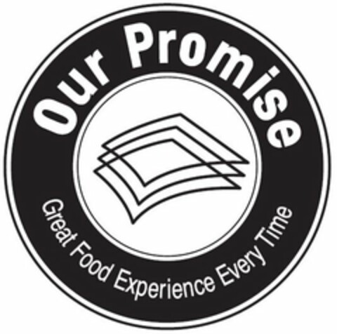 OUR PROMISE GREAT FOOD EXPERIENCE EVERY TIME Logo (USPTO, 05.03.2012)