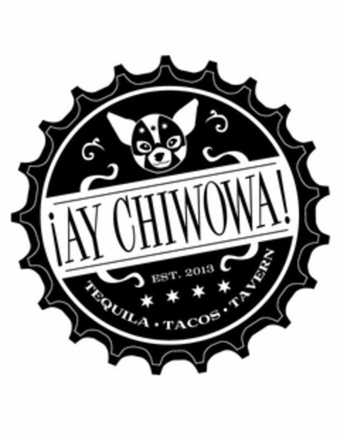 ¡AY CHIWOWA! EST. 2013 TEQUILA·TACOS· TAVERN Logo (USPTO, 01/16/2013)