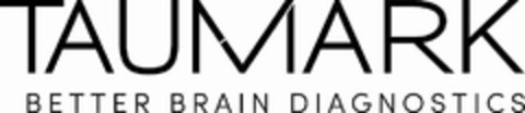 TAUMARK BETTER BRAIN DIAGNOSITCS Logo (USPTO, 08.08.2013)