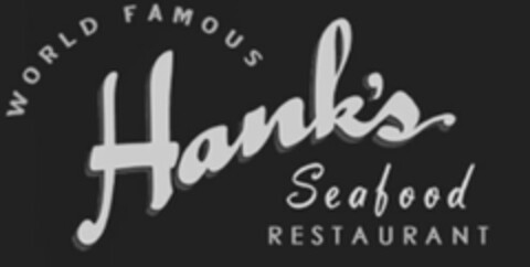 WORLD FAMOUS HANK'S SEAFOOD RESTAURANT Logo (USPTO, 05.04.2016)