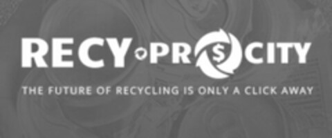 RECY-PROCITY THE FUTURE OF RECYCLING ISONLY A CLICK AWAY Logo (USPTO, 30.11.2018)