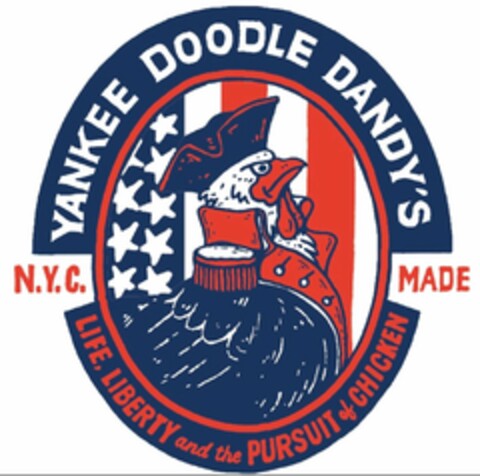 YANKEE DOODLE DANDY'S N.Y.C MADE LIFE, LIBERTY AND THE PURSUIT OF CHICKEN Logo (USPTO, 03/06/2019)