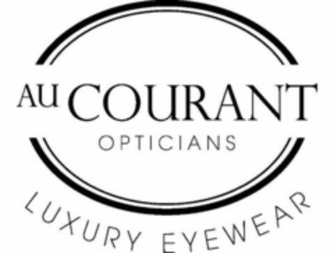 AU COURANT OPTICIANS LUXURY EYEWEAR Logo (USPTO, 09/11/2009)