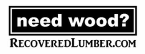 NEED WOOD? RECOVEREDLUMBER.COM Logo (USPTO, 03.06.2011)