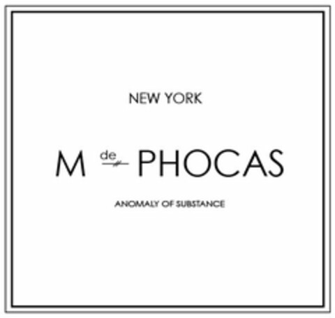 NEW YORK M DE PHOCAS ANOMALY OF SUBSTANCE Logo (USPTO, 29.08.2011)