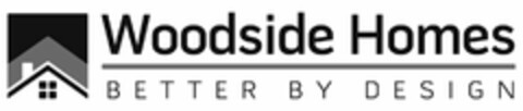 WOODSIDE HOMES BETTER BY DESIGN Logo (USPTO, 27.06.2012)