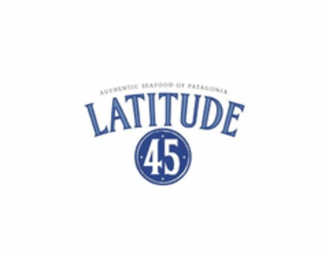 AUTHENTIC SEAFOOD OF PATAGONIA LATITUDE45 Logo (USPTO, 04/14/2017)