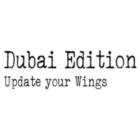 DUBAI EDITION UPDATE YOUR WINGS Logo (USPTO, 13.11.2018)