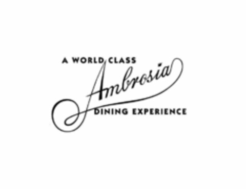 AMBROSIA A WORLD CLASS DINING EXPERIENCE Logo (USPTO, 26.12.2018)