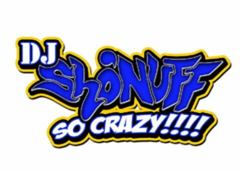 DJ SHO'NUFF SO CRAZY!!!! Logo (USPTO, 31.03.2009)