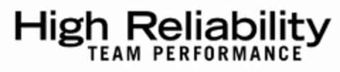 HIGH RELIABILITY TEAM PERFORMANCE Logo (USPTO, 04.05.2017)