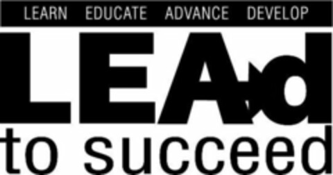 LEARN EDUCATE ADVANCE DEVELOP LEAD TO SUCCEED Logo (USPTO, 06/14/2019)