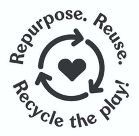 REPURPOSE. REUSE. RECYCLE THE PLAY! Logo (USPTO, 24.06.2020)