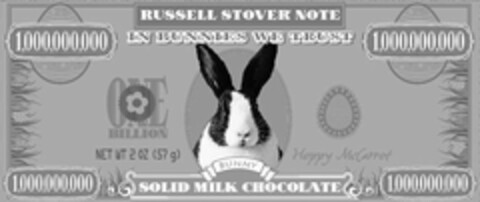 RUSSELL STOVER NOTE 1,000,000,000 IN BUNNIES WE TRUST 1,000,000,000 ONE BILLION NET WT 2 OZ (57 G) BUNNY HAPPY MCCARROT 1,000,000,000 SOLID MILK CHOCOLATE 1,000,000,000 Logo (USPTO, 26.01.2010)