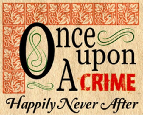 ONCE UPON A CRIME HAPPILY NEVER AFTER Logo (USPTO, 24.10.2014)