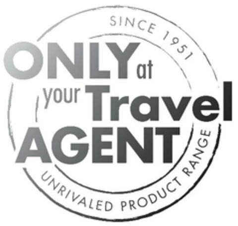 ONLY AT YOUR TRAVEL AGENT SINCE 1951 UNRIVALED PRODUCT RANGE Logo (USPTO, 07/02/2019)