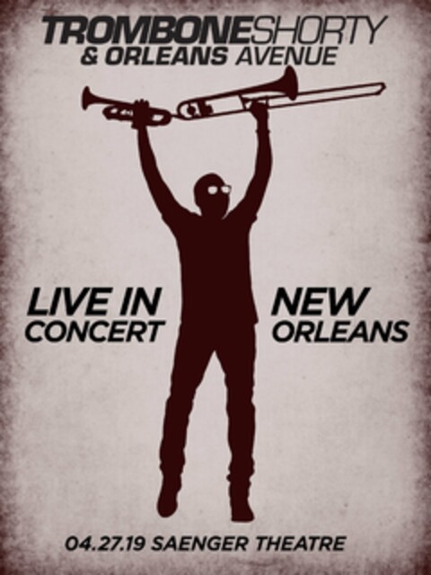 TROMBONESHORTY & ORLEANS AVENUE LIVE IN CONCERT NEW ORLEANS 04.27.19 SAENGER THEATRE Logo (USPTO, 08/22/2019)