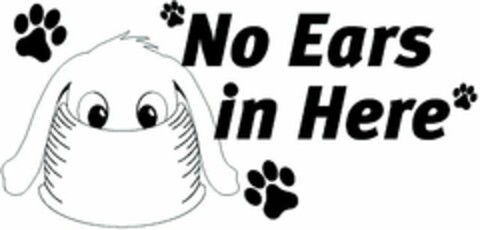 NO EARS IN HERE Logo (USPTO, 05/14/2009)