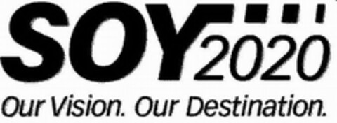 SOY 2020 OUR VISION. OUR DESTINATION. Logo (USPTO, 04/20/2010)