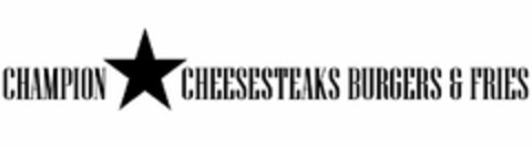 CHAMPION CHEESESTEAKS BURGERS & FRIES Logo (USPTO, 01.07.2011)