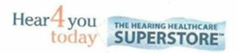 HEAR4YOU TODAY THE HEARING HEALTHCARE SUPERSTORE Logo (USPTO, 07.02.2013)