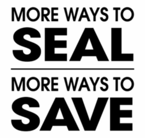 MORE WAYS TO SEAL MORE WAYS TO SAVE Logo (USPTO, 20.05.2013)