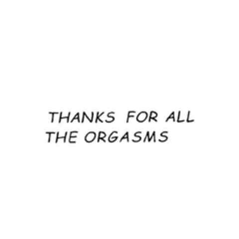 THANKS FOR ALL THE ORGASMS Logo (USPTO, 30.03.2020)