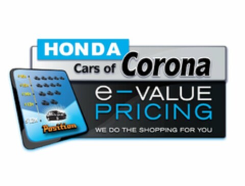 HONDA CARS OF CORONA E-VALUE PRICING WE DO THE SHOPPING FOR YOU POSITION $16K $15K $14K $13K $12K Logo (USPTO, 17.05.2010)