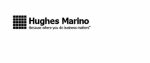 HUGHES MARINO BECAUSE WHERE YOU DO BUSINESS MATTERS Logo (USPTO, 02/17/2011)