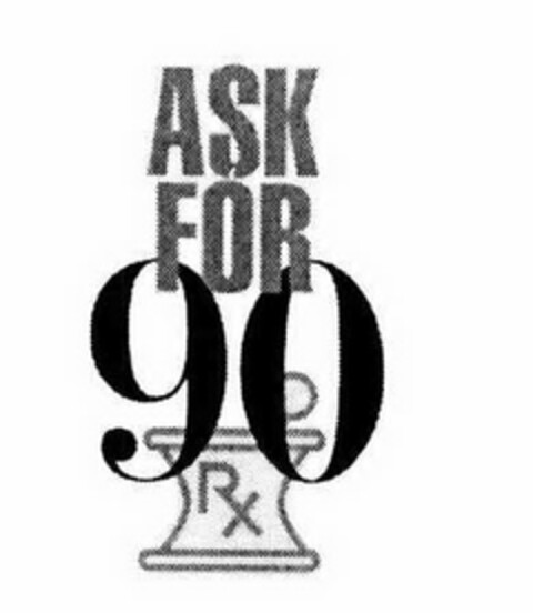 ASK FOR 90 RX Logo (USPTO, 04.11.2011)