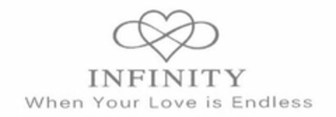 INFINITY WHEN YOUR LOVE IS ENDLESS Logo (USPTO, 08.05.2013)