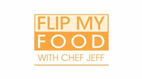 FLIP MY FOOD WITH CHEF JEFF Logo (USPTO, 04/01/2014)