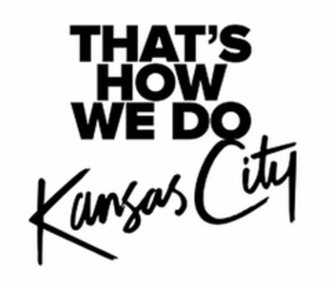 THAT'S HOW WE DO KANSAS CITY Logo (USPTO, 15.03.2017)