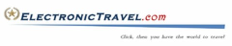 ELECTRONICTRAVEL.COM - CLICK, THEN YOU HAVE THE WORLD TO TRAVEL Logo (USPTO, 10/24/2009)