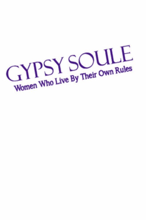 GYPSY SOULE WOMEN WHO LIVE BY THEIR OWN RULES Logo (USPTO, 05/06/2014)