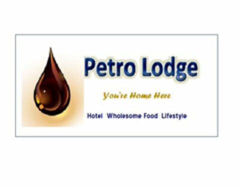 PETRO LODGE YOU'RE HOME HERE HOTEL WHOLESOME FOOD LIFESTYLE Logo (USPTO, 07/11/2014)