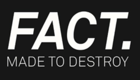 FACT. MADE TO DESTROY Logo (USPTO, 11/01/2016)