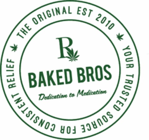 YOUR TRUSTED SOURCE FOR CONSISTENT RELIEF THE ORIGINAL EST 2010 R BAKED BROS DEDICATION TO MEDICATION Logo (USPTO, 08.08.2017)