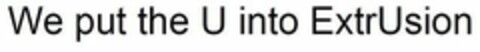 WE PUT THE U INTO EXTRUSION Logo (USPTO, 20.09.2018)