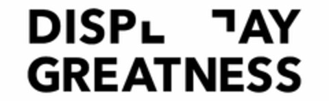 DISPLAY GREATNESS Logo (USPTO, 03.03.2020)