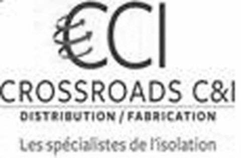 CCI CROSSROAD C&I DISTRIBUTION / FABRICATION LES SPECIALISTES DE L'ISOLATION Logo (USPTO, 12.05.2014)