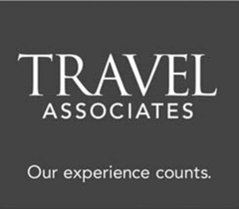TRAVEL ASSOCIATES OUR EXPERIENCE COUNTS. Logo (USPTO, 08.10.2014)